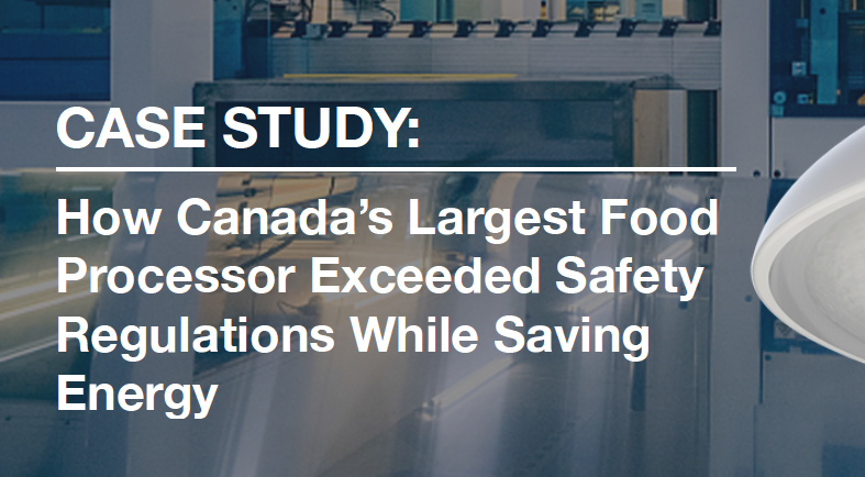 CASE STUDY: How Canada’s Largest Food Processor Exceeded Safety Regulations While Saving Energy