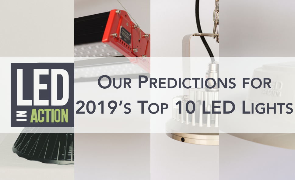 Our Predictions for 2019’s Top 10 LED Lights